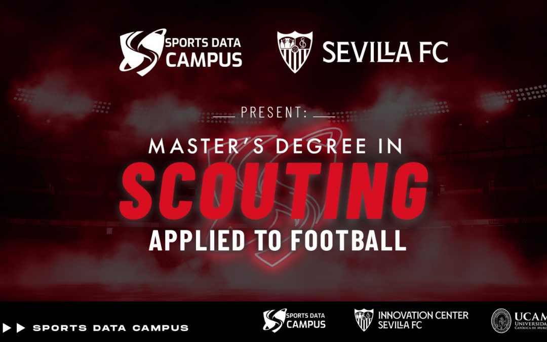 Sports Data Campus, Sevilla FC and UCAM launch the first Master´s Degree in Scouting applied to Football